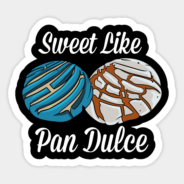 Sweet Like Pan Dulce Sticker by maxcode